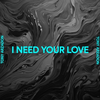 I Need Your Love