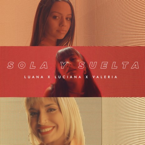 Sola Y Suelta ft. Luana & Luciana | Boomplay Music