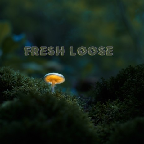 Fresh Loose | Boomplay Music