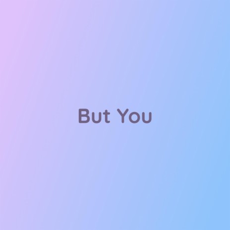 But You | Boomplay Music