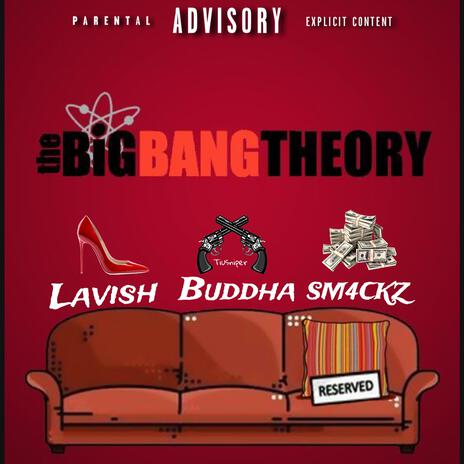 Big Bang Theory ft. Buddha Bear L’z & Lavish Spiff