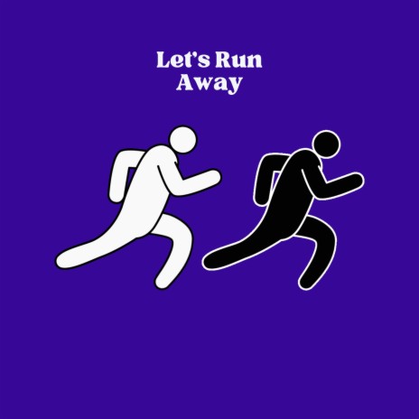 Let's Run Away | Boomplay Music