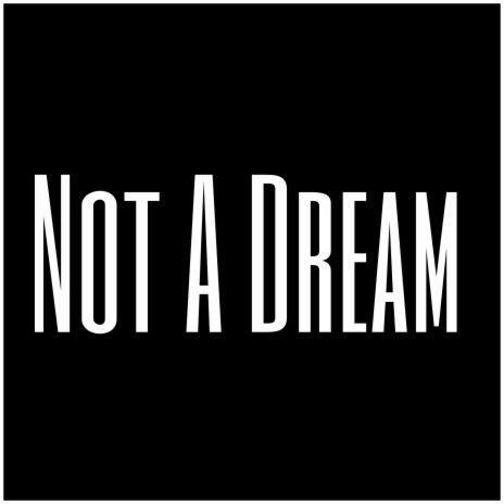 Not A Dream | Boomplay Music