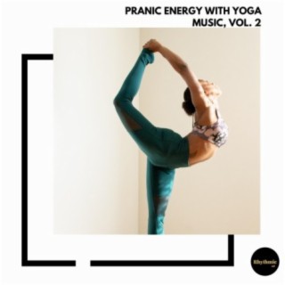 Pranic Energy With Yoga Music, Vol. 2