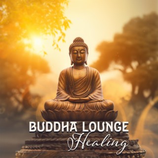 Buddha Lounge Healing: Healing for the Soul