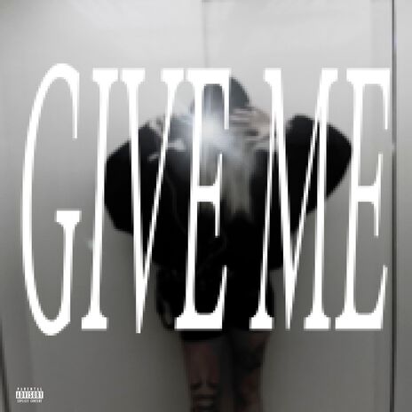 GIVE ME | Boomplay Music