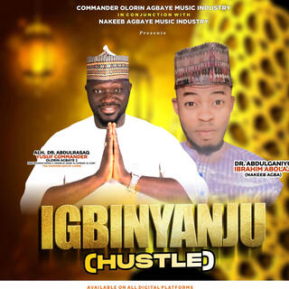 IGBINYANJU (HUSTLE) by Alh Commander & Nakeeb Agbaye