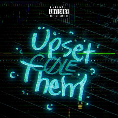 Upset Them | Boomplay Music