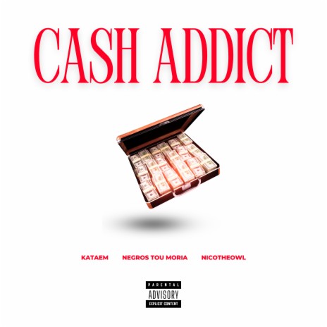 Cash Addict ft. NicoTheOwl & Negros Tou Moria | Boomplay Music