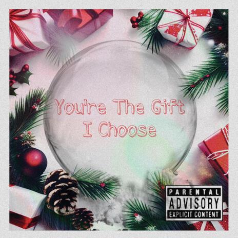 You're The Gift I Choose | Boomplay Music