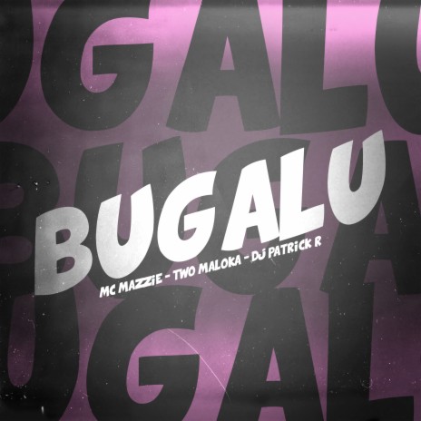 Bugalu ft. MC Mazzie & Two Maloka | Boomplay Music