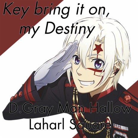 Key Bring It On, My Destiny (From D.Gray Man Hallow) | Boomplay Music