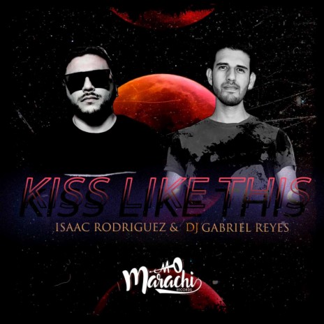 Kiss Like This ft. Dj Gabriel Reyes | Boomplay Music