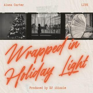 Wrapped in Holiday Light (Live) ft. Alana Carter lyrics | Boomplay Music