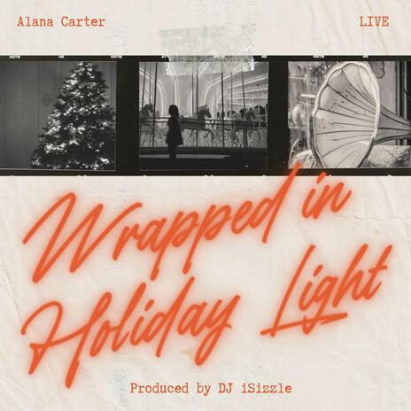 Wrapped in Holiday Light (Live) ft. Alana Carter | Boomplay Music