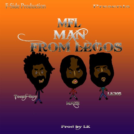 M.F.L (Man From Legos) ft. Teezy Boy & MAZE | Boomplay Music