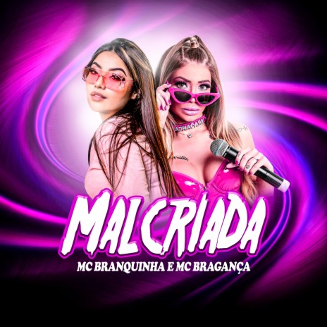 Malcriada ft. MC Branquinha | Boomplay Music