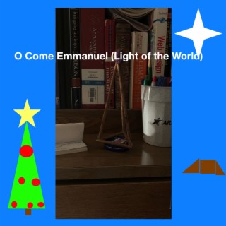 O Come Emmanuel (Light of the World)