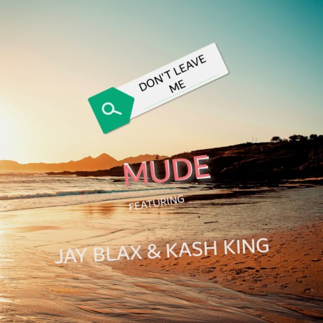 Don't leave me ft. Mude & Kash King