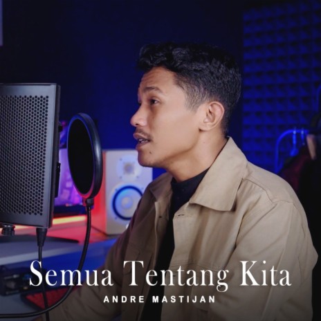 Semua Tentang Kita | Boomplay Music