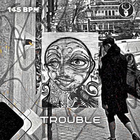 TROUBLE | Boomplay Music