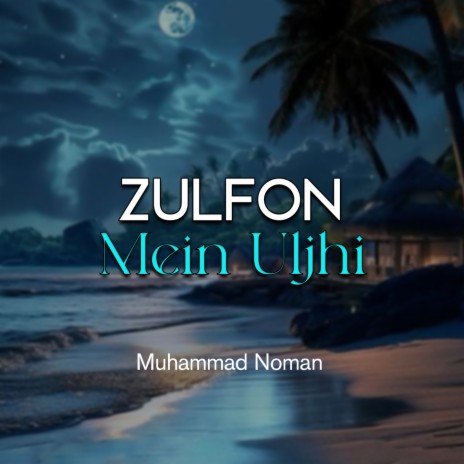 Zulfon Mein Uljhi | Boomplay Music