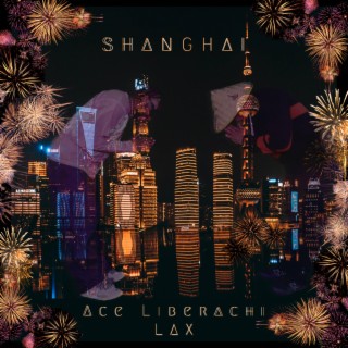 Shanghai ft. LAX lyrics | Boomplay Music