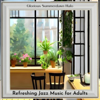 Refreshing Jazz Music for Adults