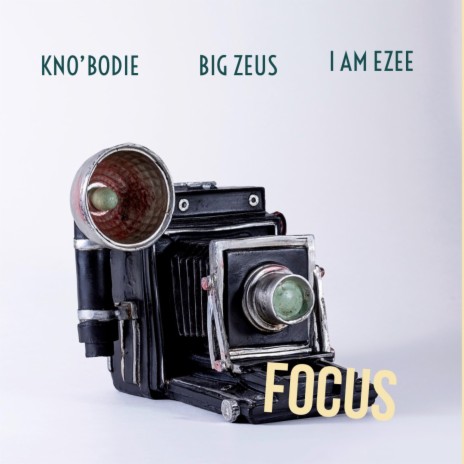 Focus ft. Kno'bodie & I AM Ezee | Boomplay Music