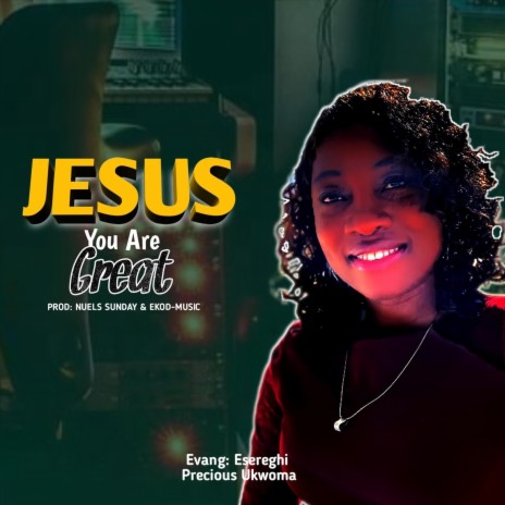 Jesus You Are Great | Boomplay Music