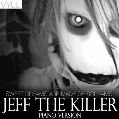 Myuu Jeff the Killer Theme - Sweet Dreams (Are Made Of Screams) Sheet  Music (Piano Solo) in B Minor - Download & Print - SKU: MN0173420