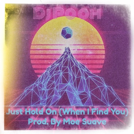 Just Hold On (When I Find You) | Boomplay Music