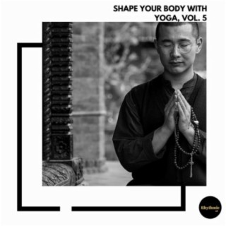 Shape Your Body With Yoga, Vol. 5