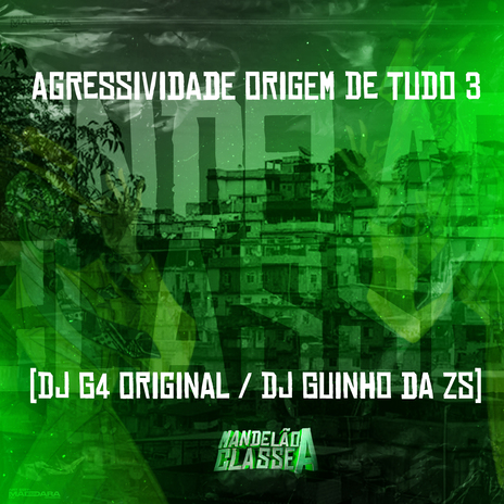 Agressividade Origem de Tudo 3 ft. DJ Guinho da ZS | Boomplay Music