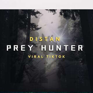 DISTAN PREY HUNTER (FYP VIRAL)