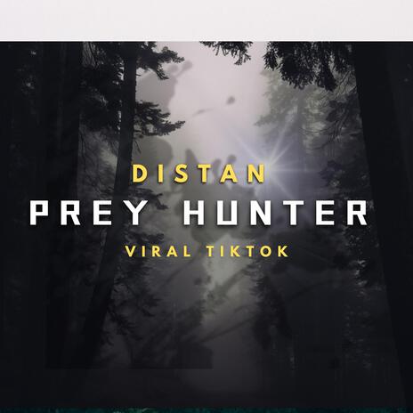 DISTAN PREY HUNTER (FYP VIRAL) | Boomplay Music