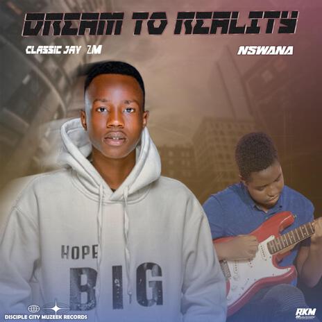 Dream To Reality ft. Nswana | Boomplay Music