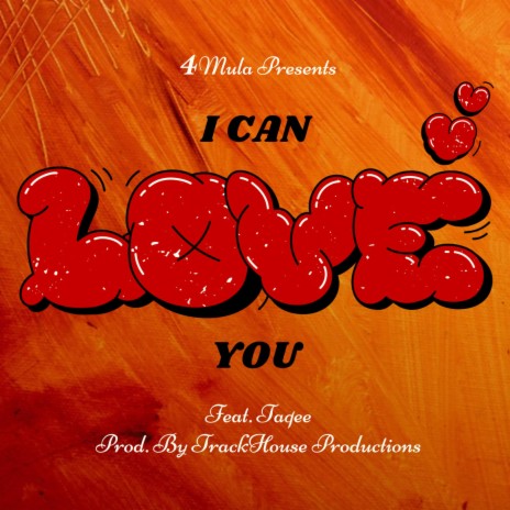 I Can Love You ft. Taqee | Boomplay Music