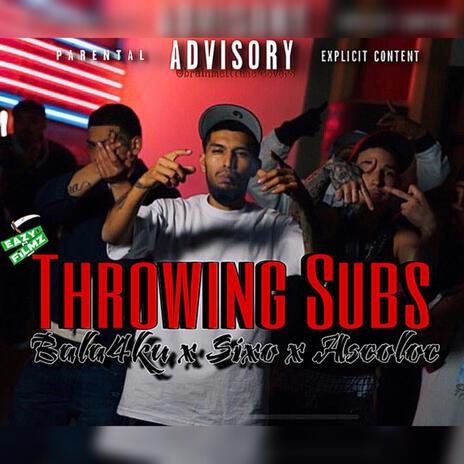 throwing subs ft. sixo & Ascoloc | Boomplay Music