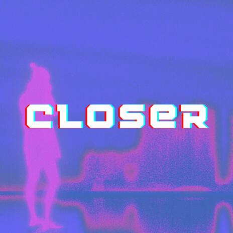 Closer | Boomplay Music