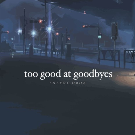 Too Good at Goodbyes | Boomplay Music