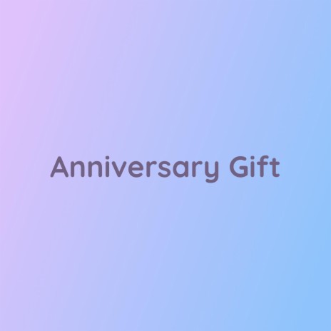 Anniversary Gift | Boomplay Music