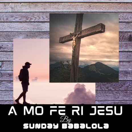 A mo fe ri Jesu | Boomplay Music