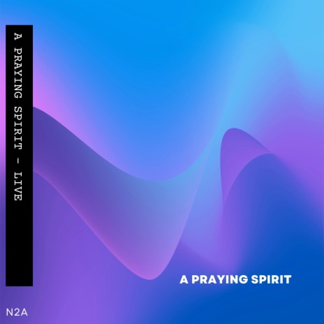 A Praying Spirit | Boomplay Music