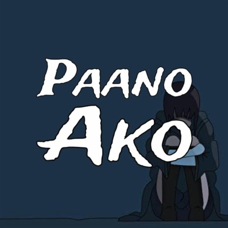 Paano Ako | Boomplay Music