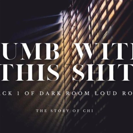 Dumb with this shit | Boomplay Music