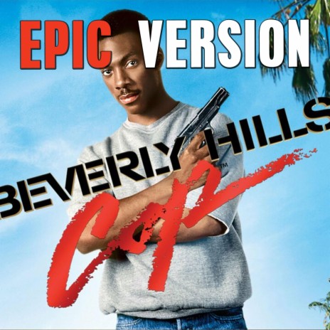 Beverly Hills Cop Axel F EPIC VERSION | Boomplay Music
