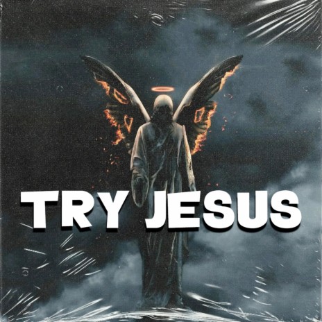 Try Jesus | Boomplay Music