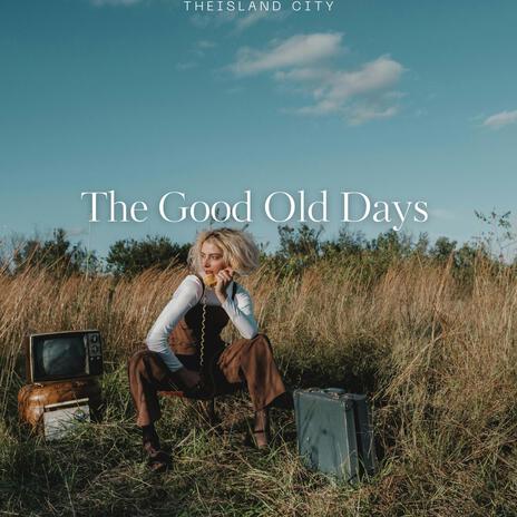 The Good Old Days | Boomplay Music