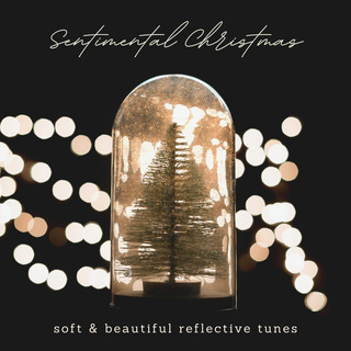 Sentimental Christmas (Soft & Beautiful Reflective Tunes)